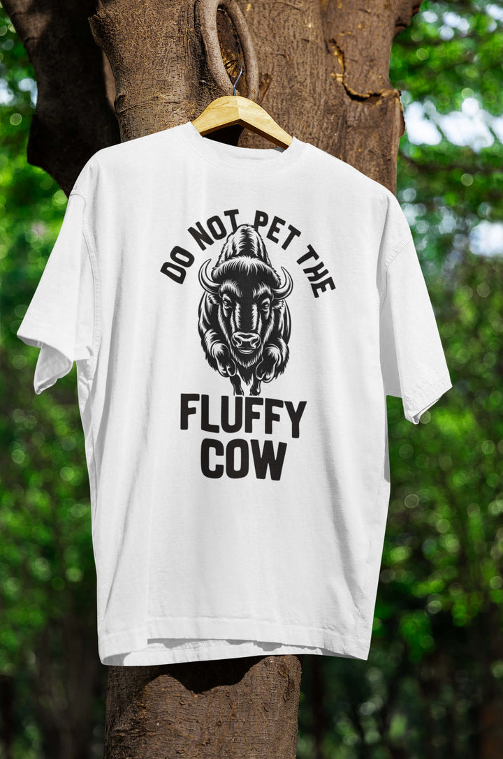 DO NOT pet the fluffy Cow T-Shirt