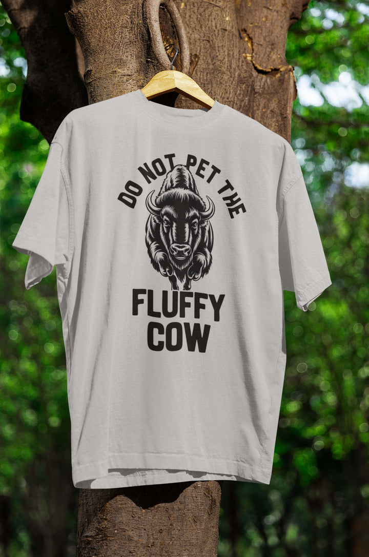 DO NOT pet the fluffy Cow T-Shirt