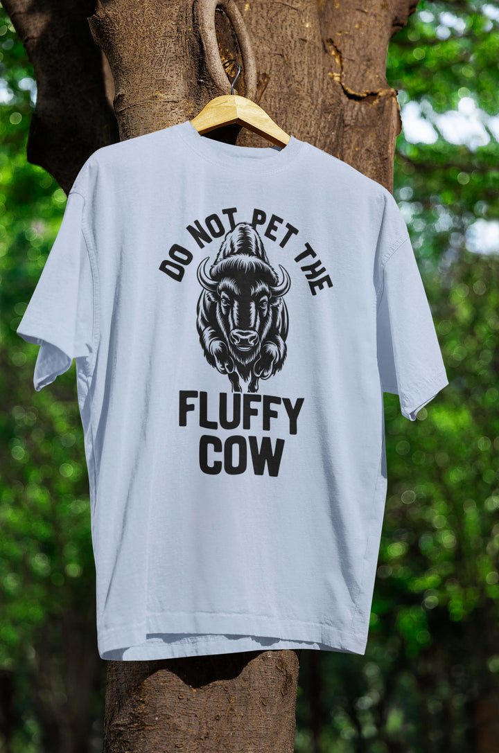 DO NOT pet the fluffy Cow T-Shirt