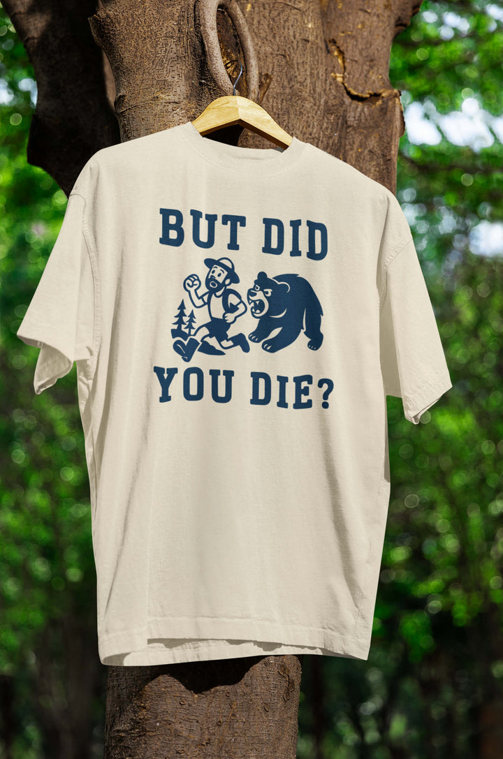 Did you die? T-Shirt