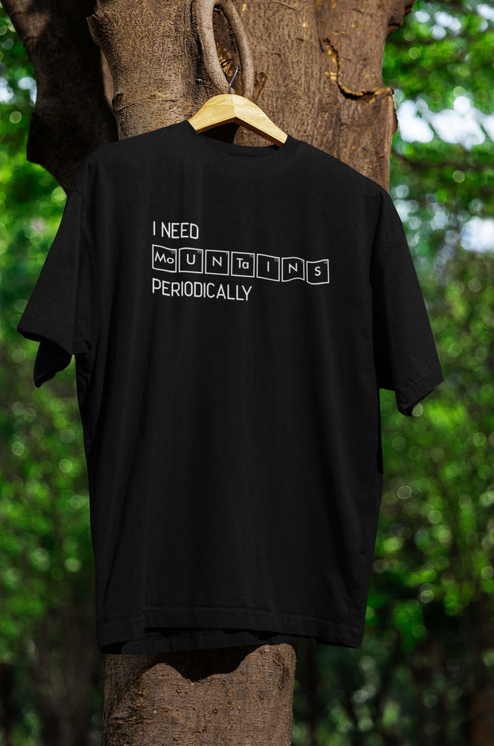 I need mountains ... T-Shirt